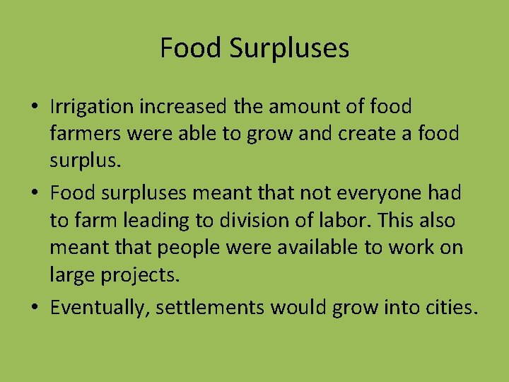 Food Surpluses • Irrigation increased the amount of food farmers were able to grow