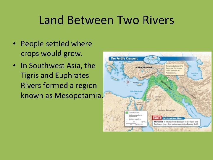 Land Between Two Rivers • People settled where crops would grow. • In Southwest