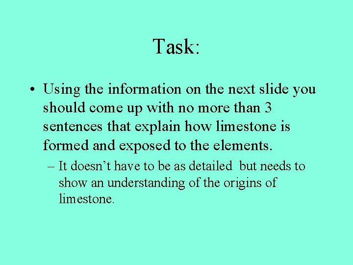 Task: • Using the information on the next slide you should come up with