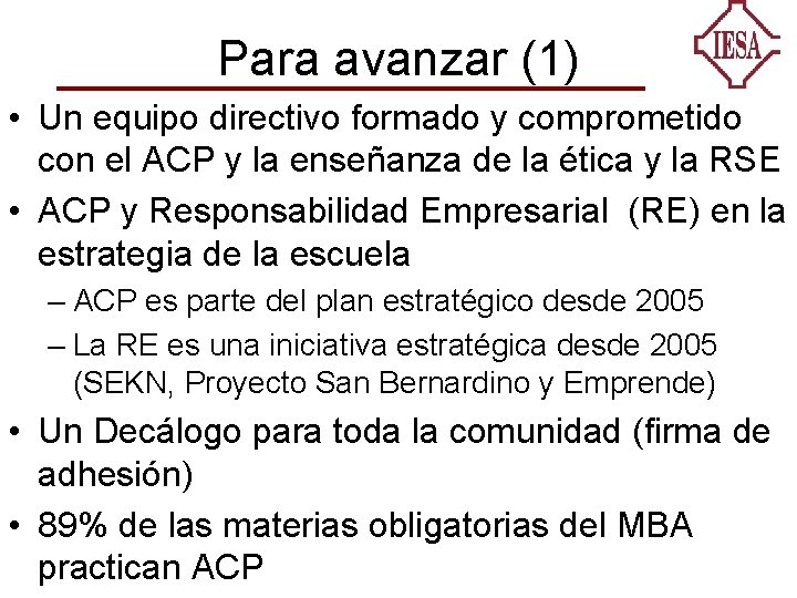 Para avanzar (1) • Un equipo directivo formado y comprometido con el ACP y