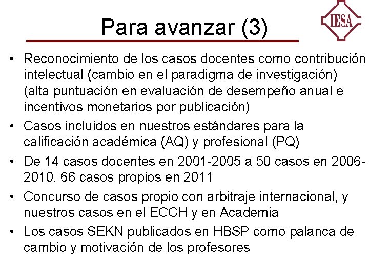 Para avanzar (3) • Reconocimiento de los casos docentes como contribución intelectual (cambio en