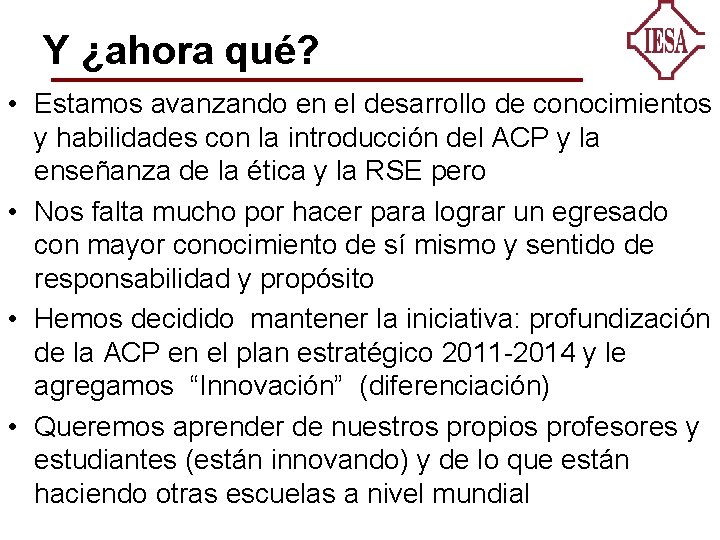 Y ¿ahora qué? • Estamos avanzando en el desarrollo de conocimientos y habilidades con