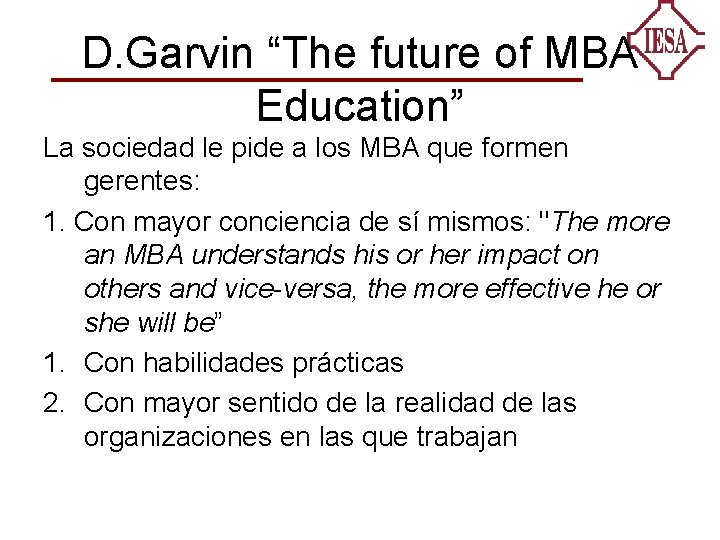 D. Garvin “The future of MBA Education” La sociedad le pide a los MBA