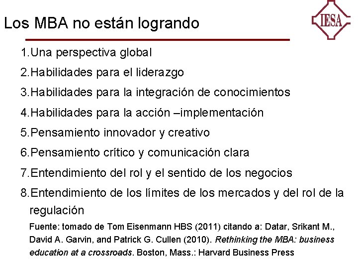 Los MBA no están logrando 1. Una perspectiva global 2. Habilidades para el liderazgo