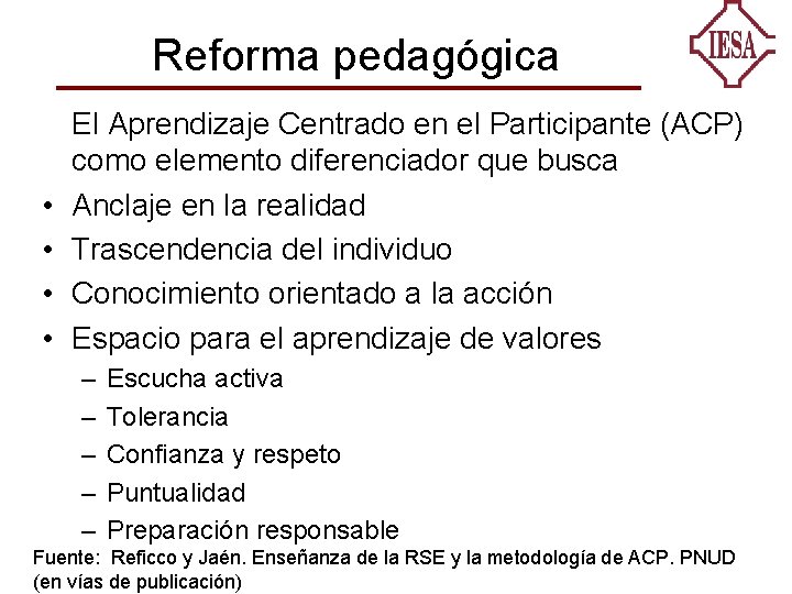 Reforma pedagógica • • El Aprendizaje Centrado en el Participante (ACP) como elemento diferenciador