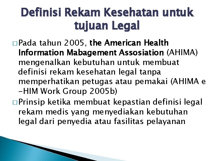 Definisi Rekam Kesehatan untuk tujuan Legal � Pada tahun 2005, the American Health Information