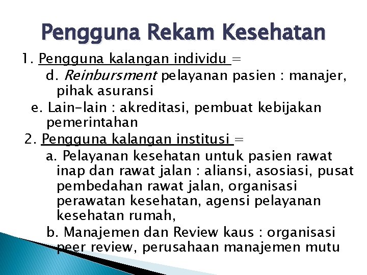 Pengguna Rekam Kesehatan 1. Pengguna kalangan individu = d. Reinbursment pelayanan pasien : manajer,