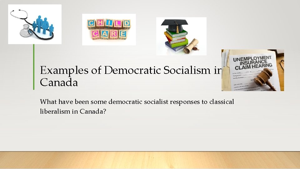 Examples of Democratic Socialism in Canada What have been some democratic socialist responses to