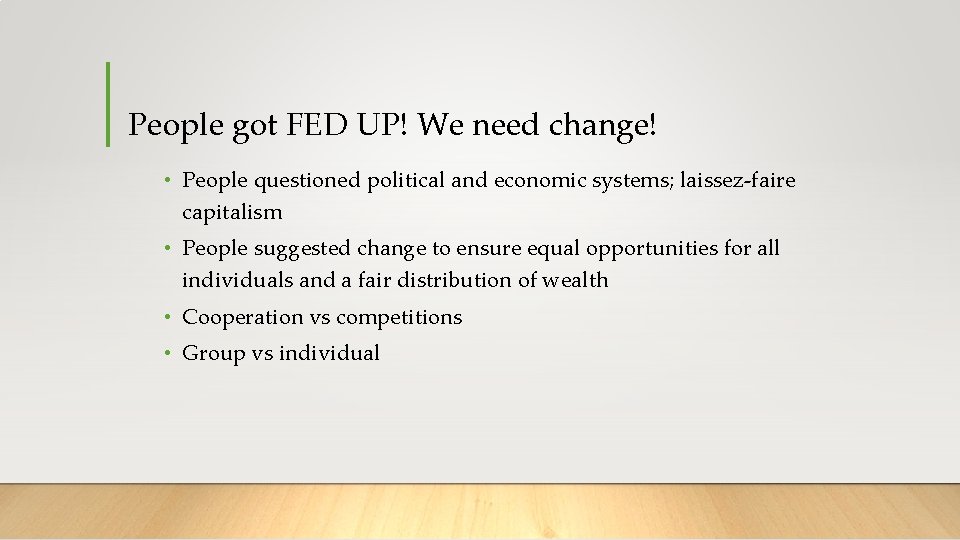 People got FED UP! We need change! • People questioned political and economic systems;