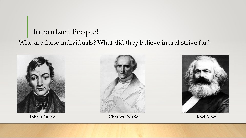 Important People! Who are these individuals? What did they believe in and strive for?