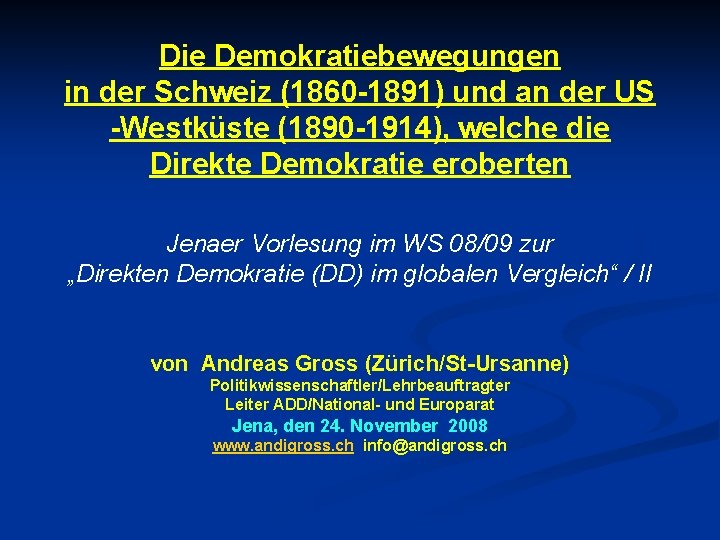Die Demokratiebewegungen in der Schweiz (1860 -1891) und an der US -Westküste (1890 -1914),