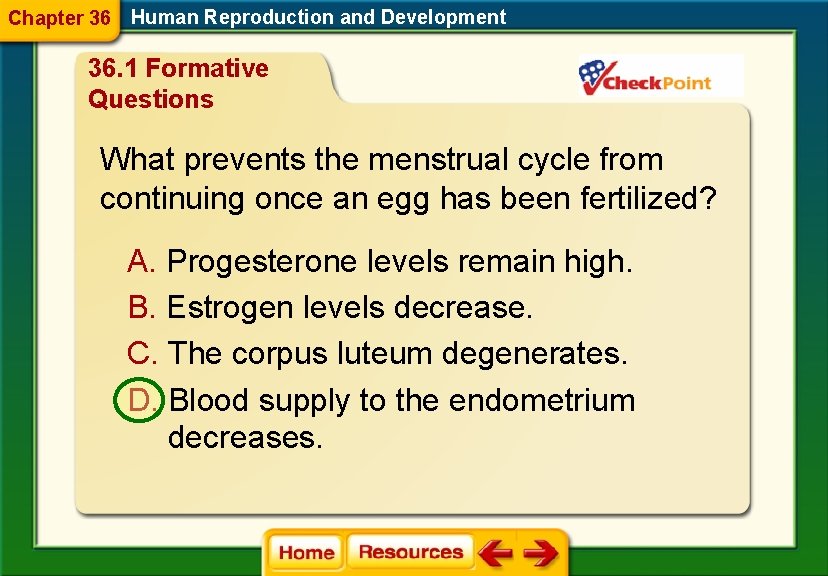 Chapter 36 Human Reproduction and Development 36. 1 Formative Questions What prevents the menstrual