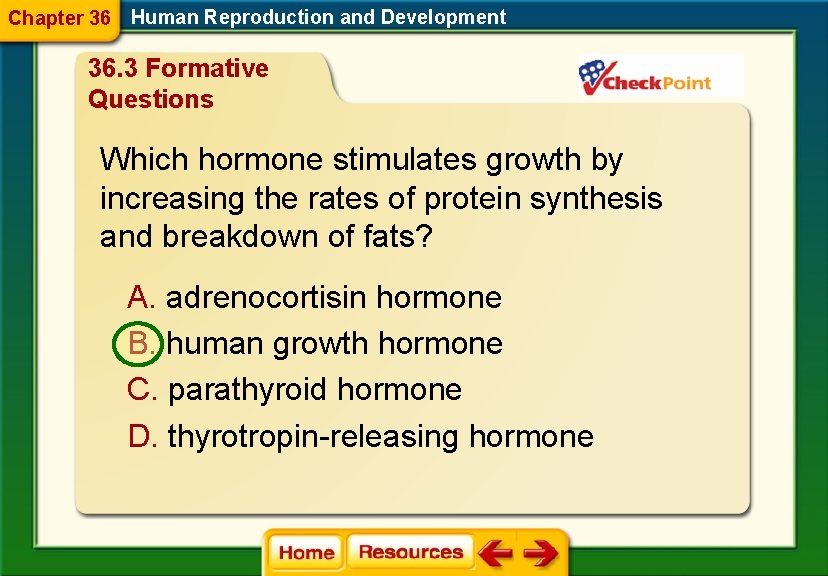 Chapter 36 Human Reproduction and Development 36. 3 Formative Questions Which hormone stimulates growth