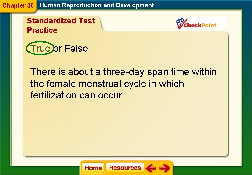 Chapter 36 Human Reproduction and Development Standardized Test Practice True or False There is