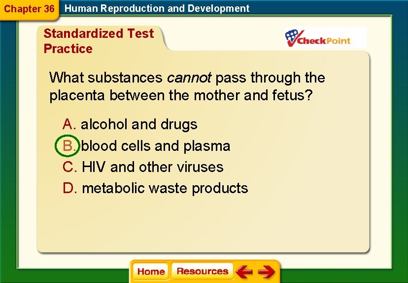 Chapter 36 Human Reproduction and Development Standardized Test Practice What substances cannot pass through