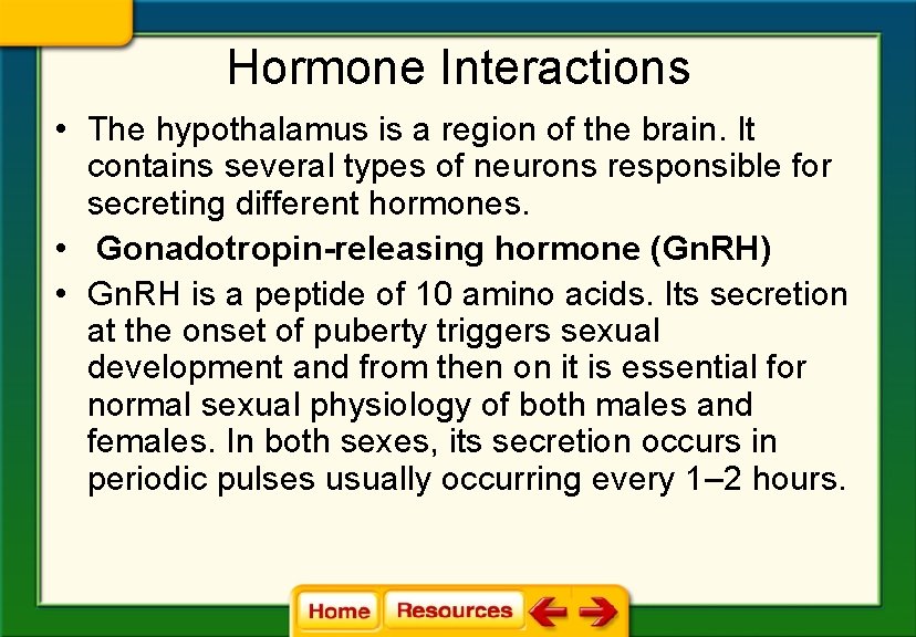 Hormone Interactions • The hypothalamus is a region of the brain. It contains several