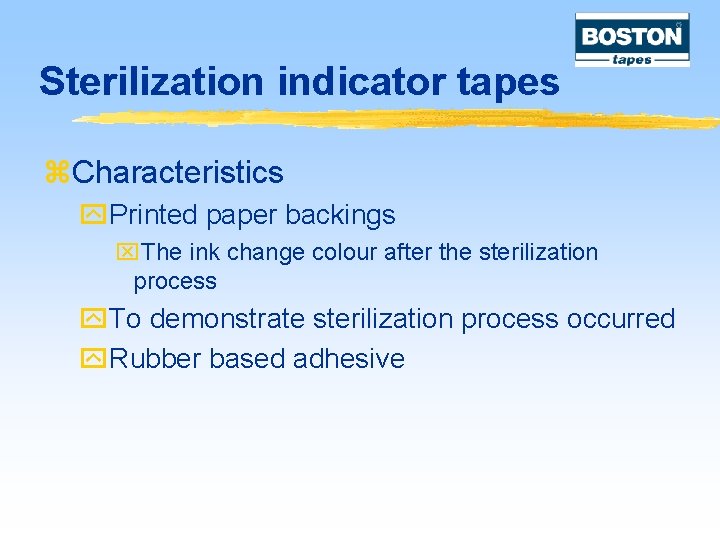 Sterilization indicator tapes z. Characteristics y. Printed paper backings x. The ink change colour