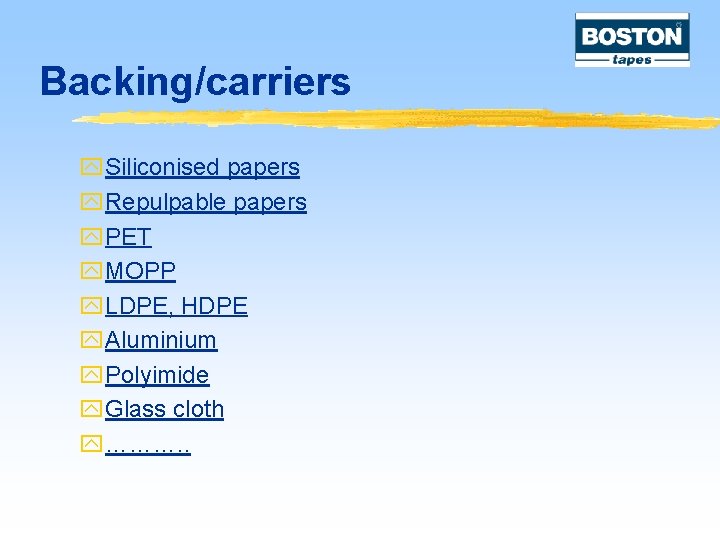 Backing/carriers y. Siliconised papers y. Repulpable papers y. PET y. MOPP y. LDPE, HDPE