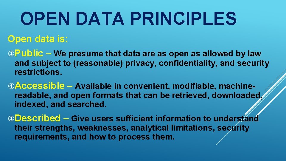 OPEN DATA PRINCIPLES Open data is: Public – We presume that data are as OPEN DATA PRINCIPLES Open data is: Public – We presume that data are as