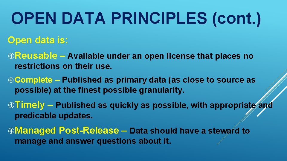 OPEN DATA PRINCIPLES (cont. ) Open data is: Reusable – Available under an open OPEN DATA PRINCIPLES (cont. ) Open data is: Reusable – Available under an open