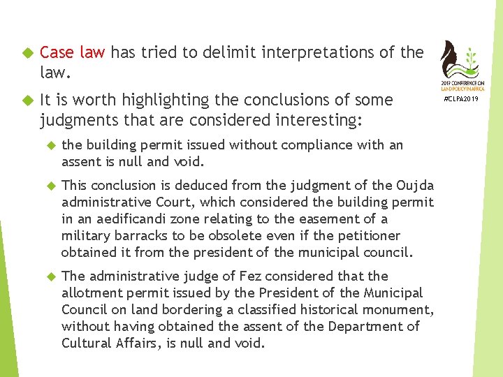  Case law has tried to delimit interpretations of the law. It is worth