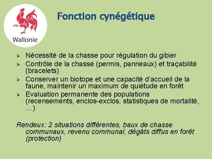 Fonction cynégétique Ø Ø Nécessité de la chasse pour régulation du gibier Contrôle de