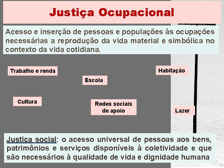 Justiça Ocupacional Acesso e inserção de pessoas e populações às ocupações necessárias a reprodução
