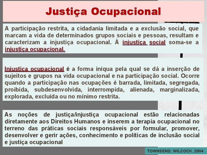Justiça Ocupacional A participação restrita, a cidadania limitada e a exclusão social, que marcam
