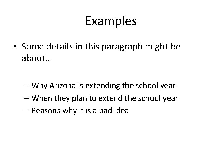 Examples • Some details in this paragraph might be about… – Why Arizona is