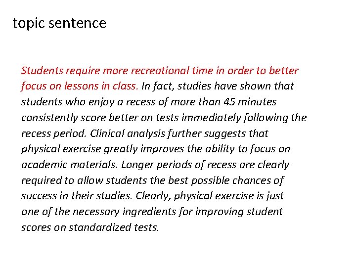 topic sentence Students require more recreational time in order to better focus on lessons