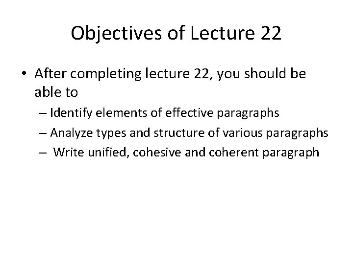 Objectives of Lecture 22 • After completing lecture 22, you should be able to