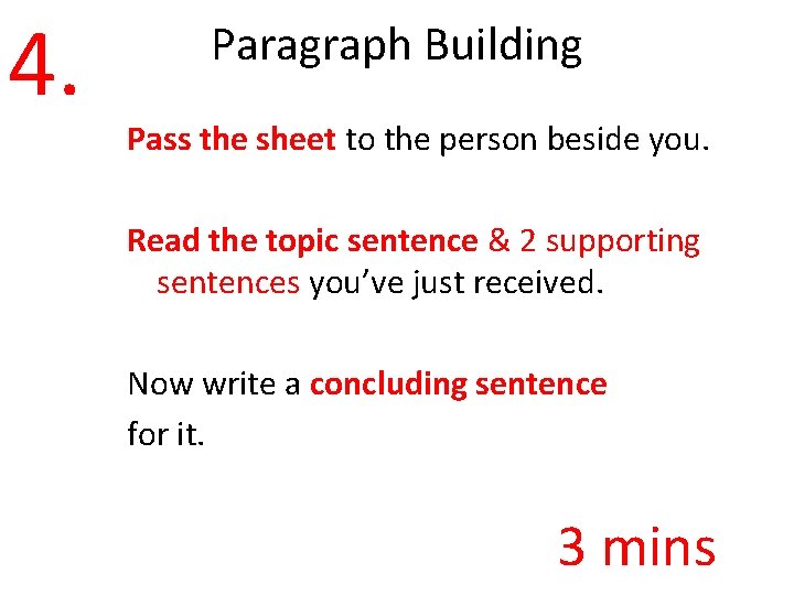 4. Paragraph Building Pass the sheet to the person beside you. Read the topic