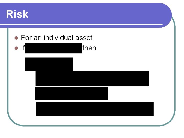 Risk For an individual asset l If then l 