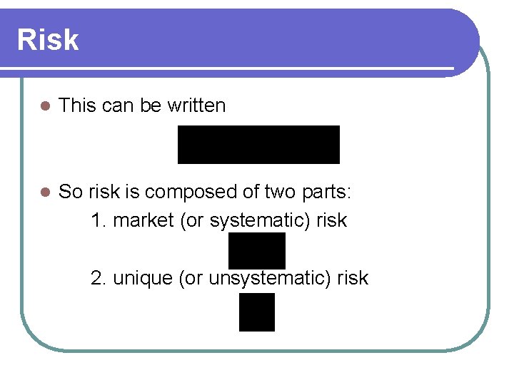 Risk l This can be written l So risk is composed of two parts: