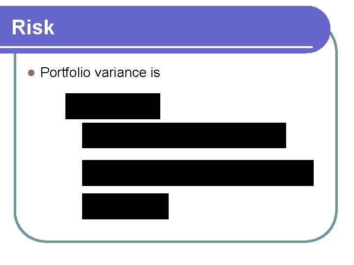 Risk l Portfolio variance is 