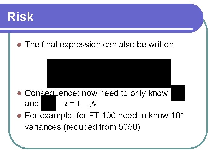 Risk l The final expression can also be written Consequence: now need to only