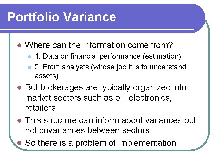 Portfolio Variance l Where can the information come from? l l 1. Data on