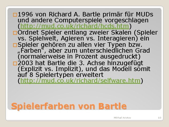 � 1996 von Richard A. Bartle primär für MUDs und andere Computerspiele vorgeschlagen (http: