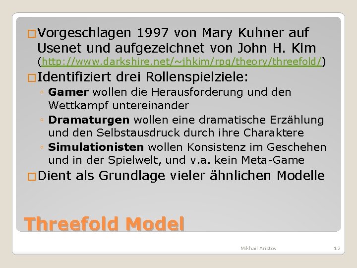 �Vorgeschlagen 1997 von Mary Kuhner auf Usenet und aufgezeichnet von John H. Kim (http: