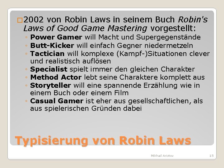 � 2002 von Robin Laws in seinem Buch Robin's Laws of Good Game Mastering