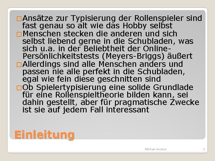 �Ansätze zur Typisierung der Rollenspieler sind fast genau so alt wie das Hobby selbst