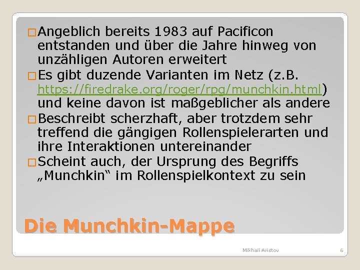 �Angeblich bereits 1983 auf Pacificon entstanden und über die Jahre hinweg von unzähligen Autoren