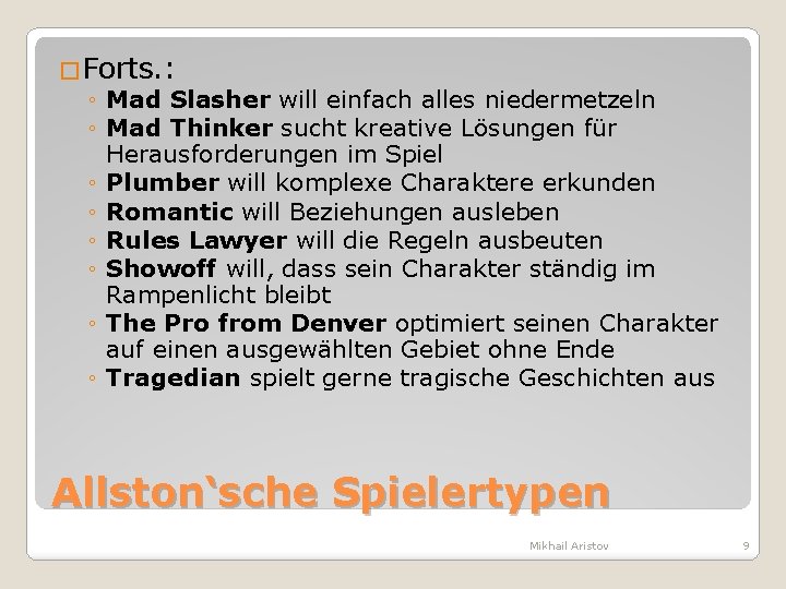 �Forts. : ◦ Mad Slasher will einfach alles niedermetzeln ◦ Mad Thinker sucht kreative