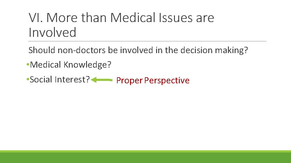 VI. More than Medical Issues are Involved Should non-doctors be involved in the decision