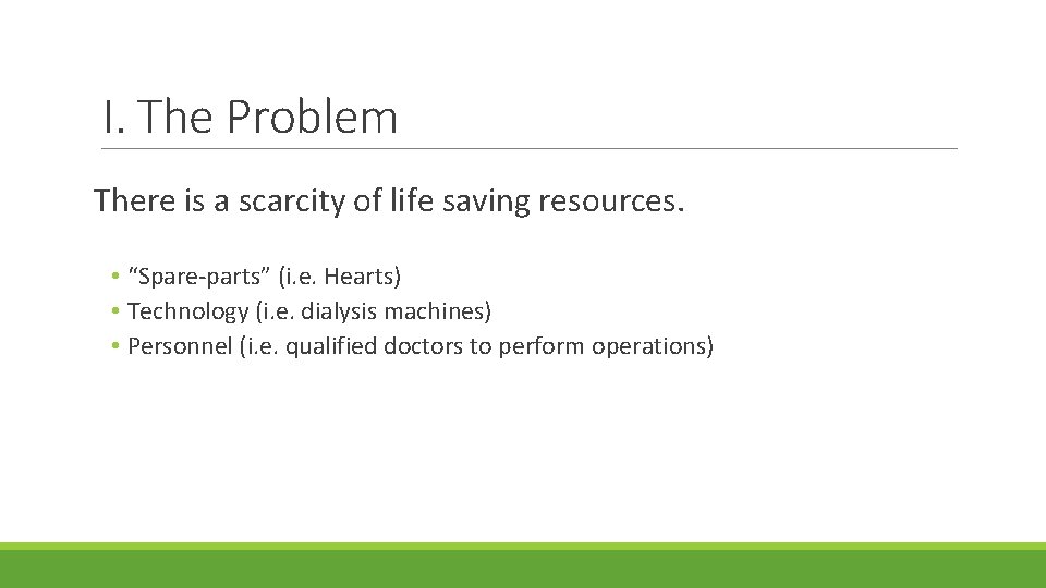 I. The Problem There is a scarcity of life saving resources. • “Spare-parts” (i.