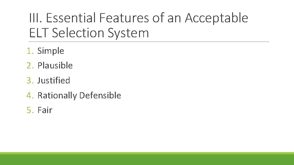 III. Essential Features of an Acceptable ELT Selection System 1. 2. 3. 4. 5.