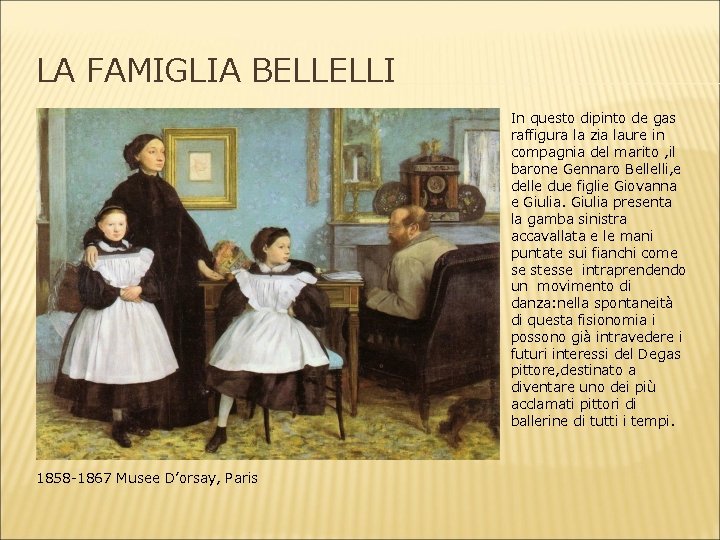 LA FAMIGLIA BELLELLI In questo dipinto de gas raffigura la zia laure in compagnia