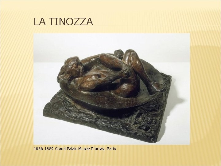 LA TINOZZA 1886 -1889 Grand Palais Musee D’orsay, Paris 