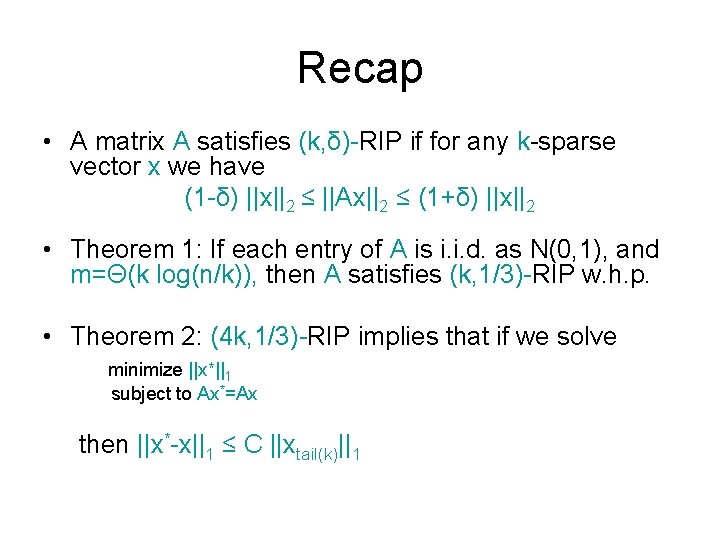 Recap • A matrix A satisfies (k, δ)-RIP if for any k-sparse vector x