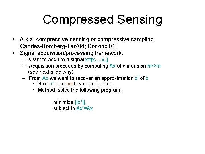 Compressed Sensing • A. k. a. compressive sensing or compressive sampling [Candes-Romberg-Tao’ 04; Donoho’